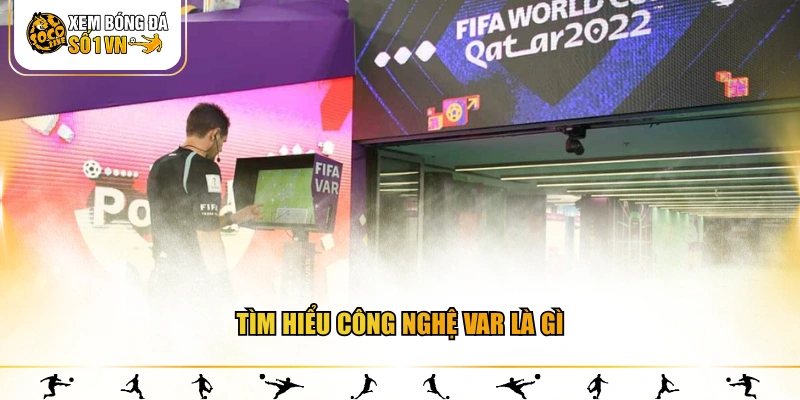 Tìm hiểu công nghệ Var là gì